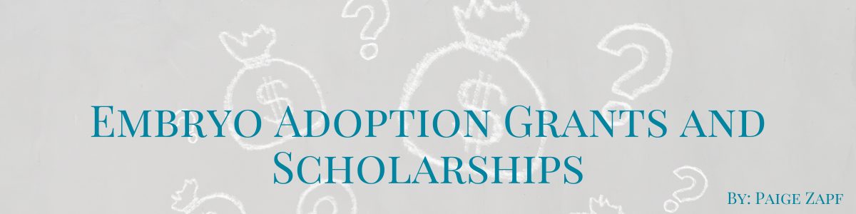 Embryo Adoption Grants and Scholarships
