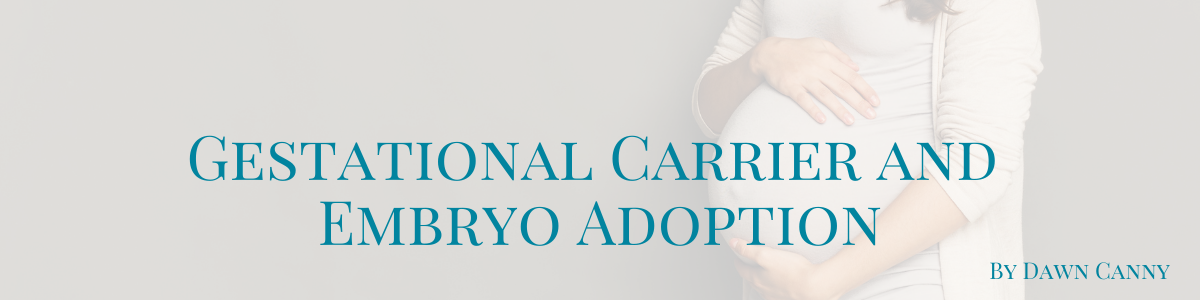 Gestational Carriers and Embryo Adoption