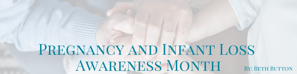 Pregnancy and Infant Loss Awareness Month